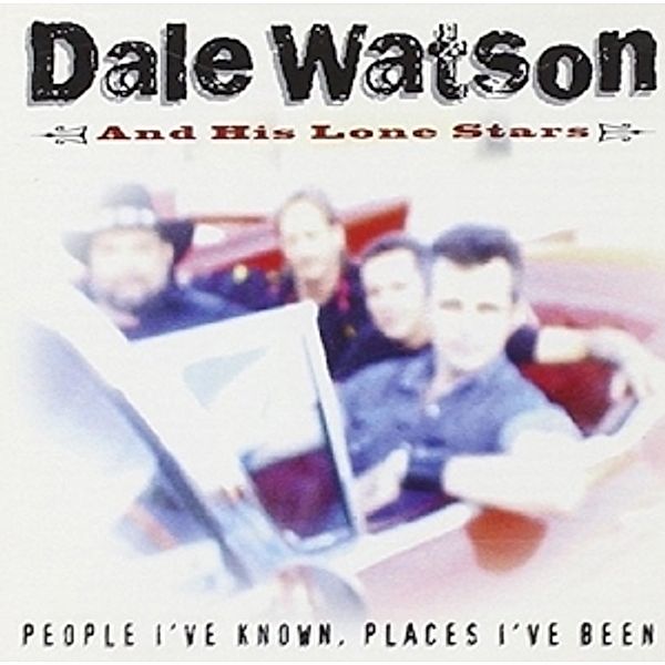 People I'Ve Known,Places I'Ve, Dale Watson