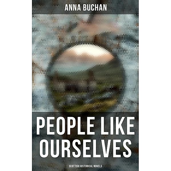 People Like Ourselves (Scottish Historical Novels), Anna Buchan