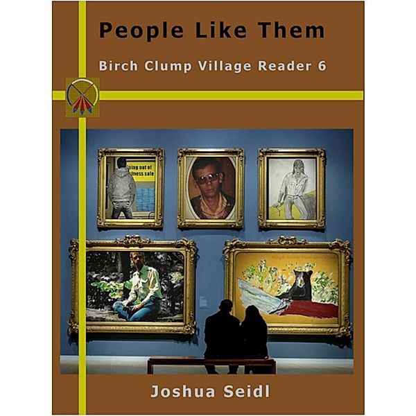 People Like Them: Birch Clump Village Reader 6, Joshua Seidl