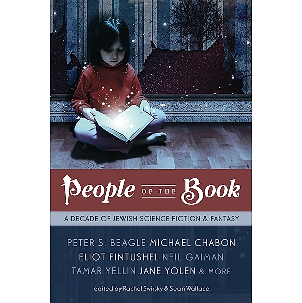 People of the Book: A Decade of Jewish Science Fiction & Fantasy, Rachel Swirsky, Sean Wallace