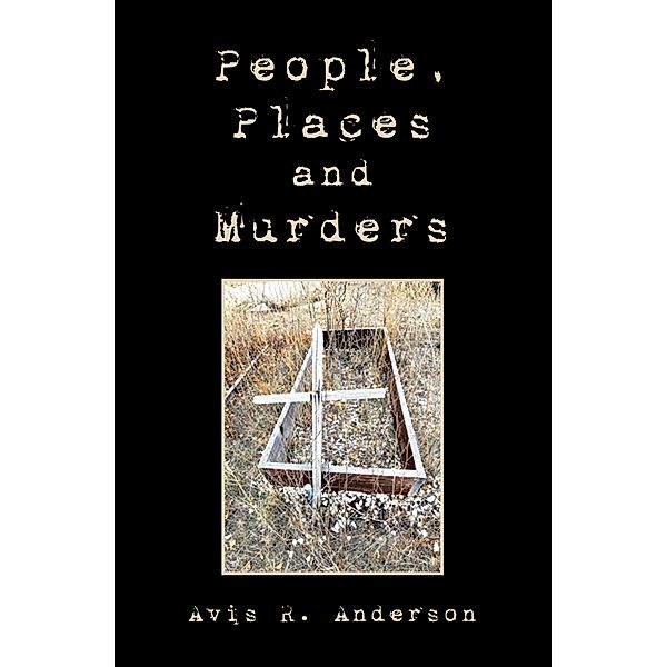 People, Places and Murders, Avis R. Anderson