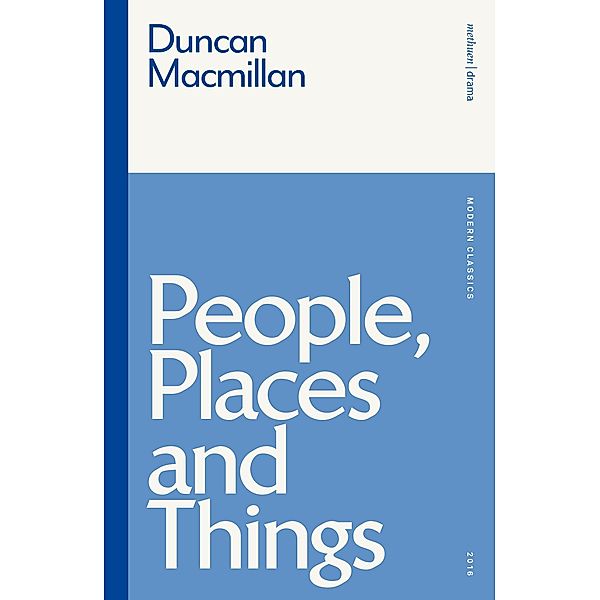People, Places and Things / Methuen Modern Classics, Duncan Macmillan