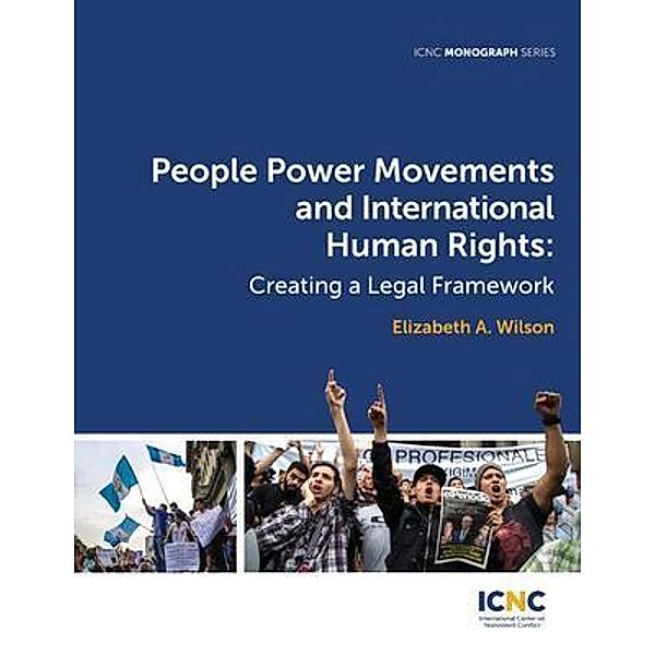People Power Movements and International Human Rights / International Center on Nonviolent Conflict, Elizabeth A Wilson