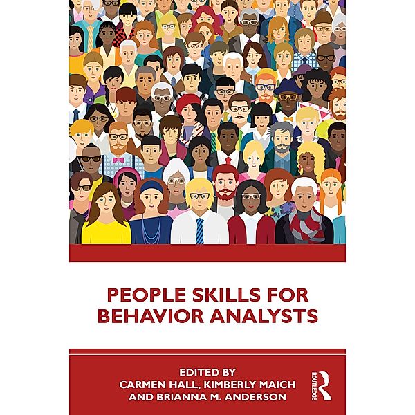 People Skills for Behavior Analysts, Carmen Hall, Kimberly Maich, Brianna M. Anderson