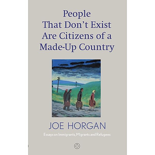 People That Don't Exist Are Citizens of a Made-Up Country / Eyewear Publishing, Joe Horgan