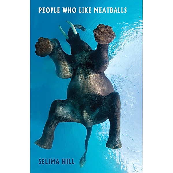People Who Like Meatballs, Selima Hill