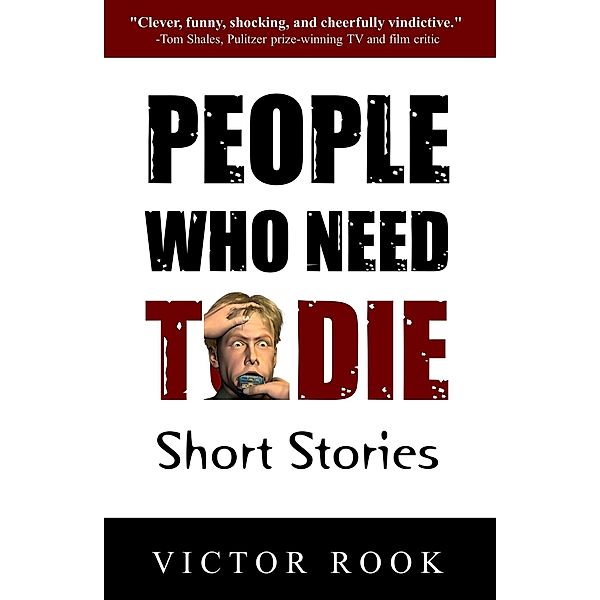 People Who Need To Die: Short Stories, Victor Rook