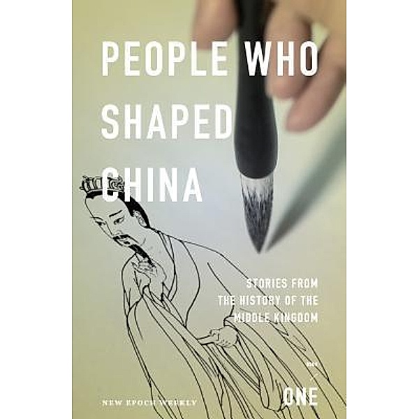 People Who Shaped China / History of China Bd.1, New Epoch Weekly