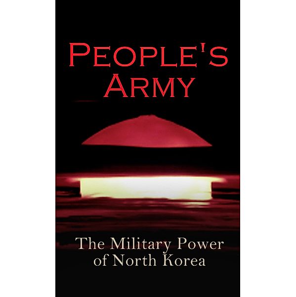 People's Army: The Military Power of North Korea, Andrew Scobell, John M. Sanford, Daniel A. Pinkston, Strategic Studies Institute U. S. Congress, Donald Trump