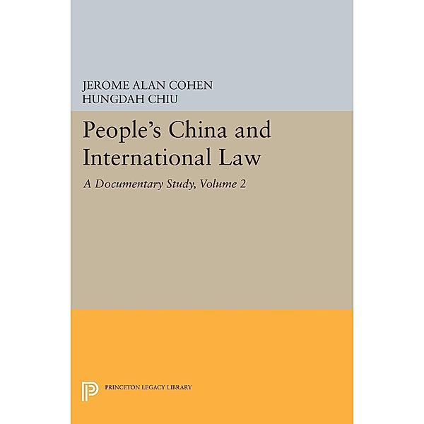 People's China and International Law, Volume 2 / Princeton Legacy Library Bd.5082, Jerome Alan Cohen, Hungdah Chiu