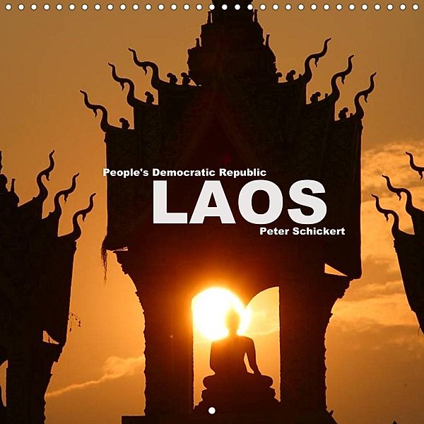 People's Democratic Republic - Laos (Wall Calendar 2022 300 × 300 mm Square), Peter Schickert