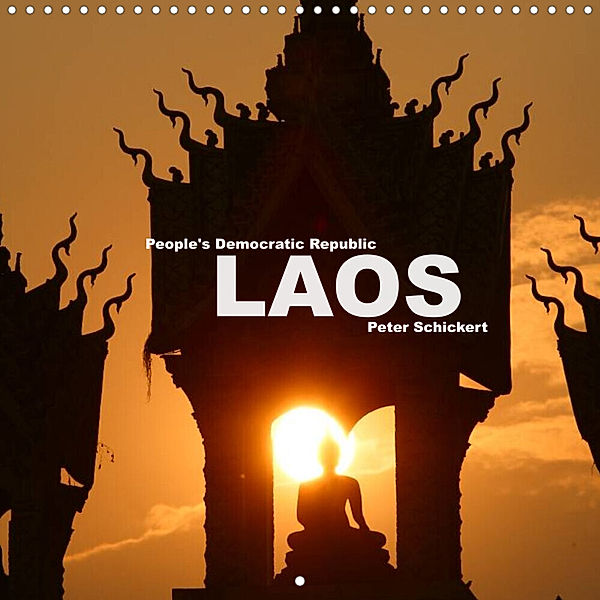 People's Democratic Republic - Laos (Wall Calendar 2023 300 × 300 mm Square), Peter Schickert