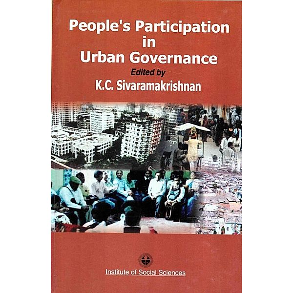 People's Participation in Urban Governance: A Comparative Study of the Working of Wards Committees in Karnataka, Kerala, Maharashtra and West Bengal, K. C. Sivaramakrishnan