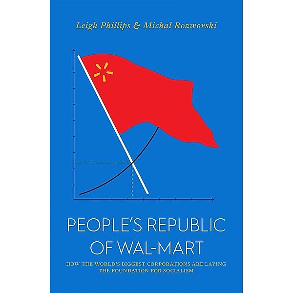 People's Republic of Wal-Mart, Leigh Phillips, Michal Rozworski