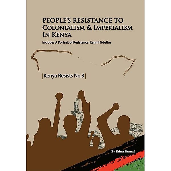 People's Resistance to Colonialism and Imperialism in Kenya, Shiraz Durrani