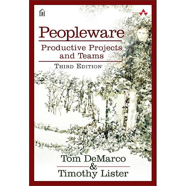 Peopleware: Productive Projects and Teams, Tom DeMarco, Timothy Lister