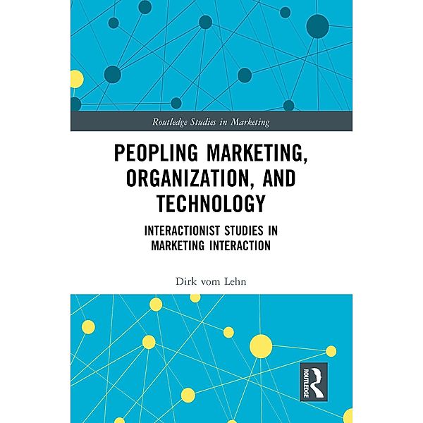 Peopling Marketing, Organization, and Technology, Dirk vom Lehn