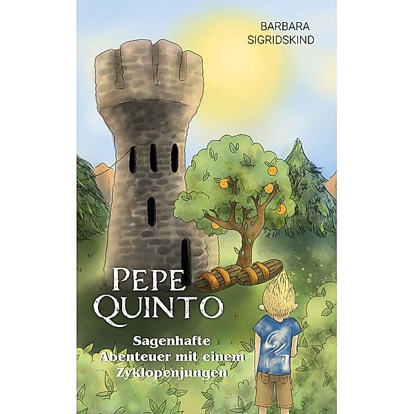 Pepe Quinto - Sagenhafte Abenteuer mit einem Zyklopenjungen, Barbara Sigridskind