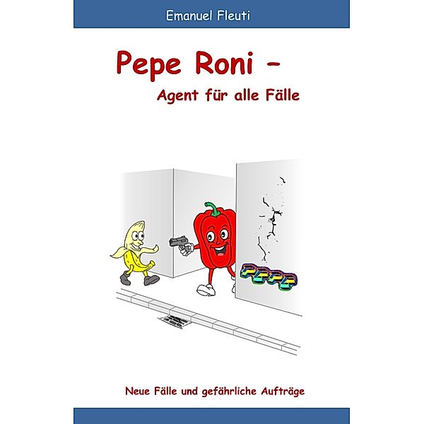 Pepe Roni - Agent für alle Fälle / Pepe Roni Bd.2, Emanuel Fleuti