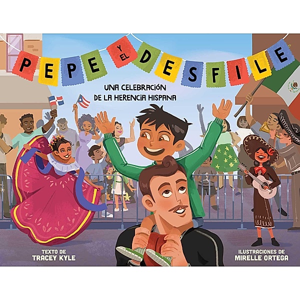 Pepe y el desfile (un libro ilustrado para niños sobre la celebración del Día de la Hispanidad) (Pepe and the Parade) (Spanish Edition), Tracey Kyle