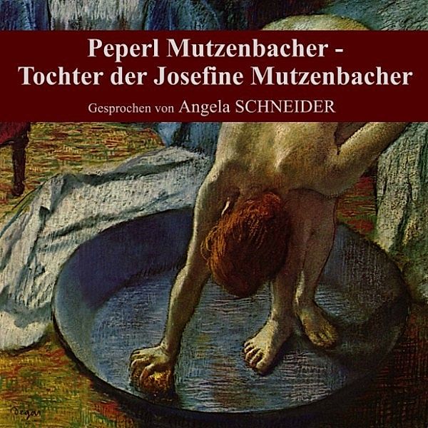 Peperl Mutzenbacher - Tochter der Josefine Mutzenbacher, Josefine Mutzenbacher