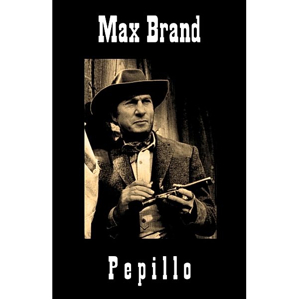 Pepillo, Max Brand