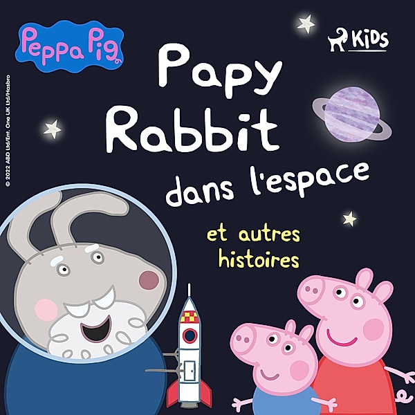 Peppa Pig - 2 - Peppa Pig - Papy Rabbit dans l'espace et autres histoires, Neville Astley, Mark Baker