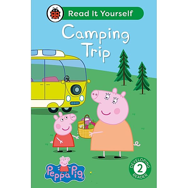 Peppa Pig Camping Trip: Read It Yourself - Level 2 Developing Reader / Read It Yourself, Ladybird, Peppa Pig