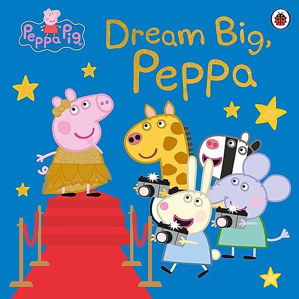Peppa Pig: Dream Big, Peppa! / Peppa Pig, Peppa Pig