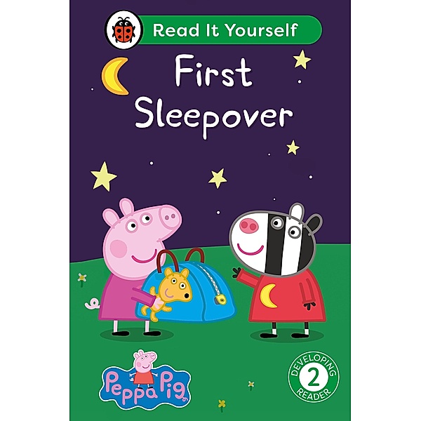 Peppa Pig First Sleepover: Read It Yourself - Level 2 Developing Reader / Read It Yourself, Ladybird, Peppa Pig