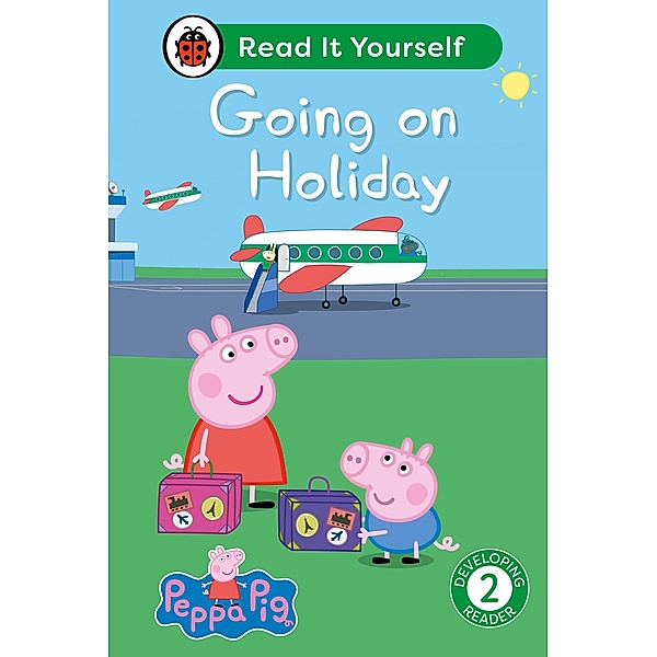 Peppa Pig Going on Holiday: Read It Yourself - Level 2 Developing Reader / Read It Yourself, Ladybird, Peppa Pig