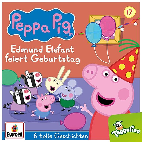 Peppa Pig Hörspiele - 17 - Folge 17: Edmund Elefant feiert Geburtstag (und 5 weitere Geschichten), Neville Astley, Mark Baker
