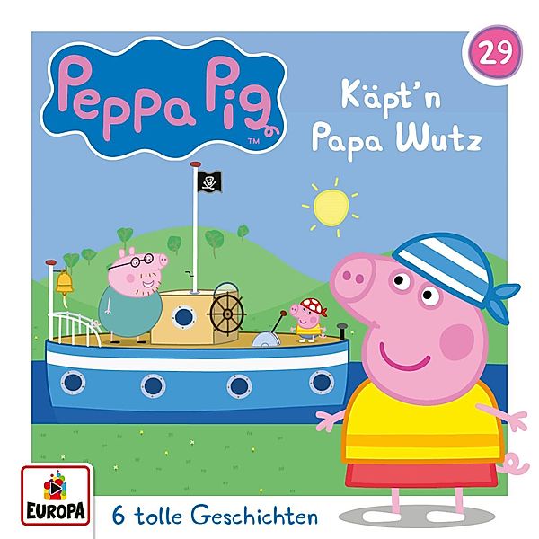Peppa Pig Hörspiele - 29 - Folge 29: Käpt'n Papa Wutz (und 5 weitere Geschichten), Neville Astley, Mark Baker