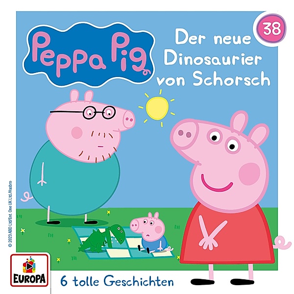 Peppa Pig Hörspiele - 38 - Folge 38: Der neue Dinosaurier von Schorsch (und 5 weitere Geschichten), Neville Astley, Mark Baker