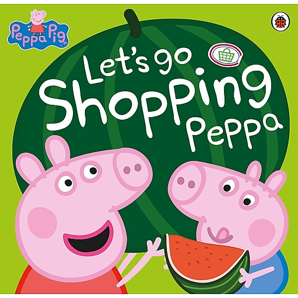 Peppa Pig: Let's Go Shopping Peppa / Peppa Pig, Peppa Pig