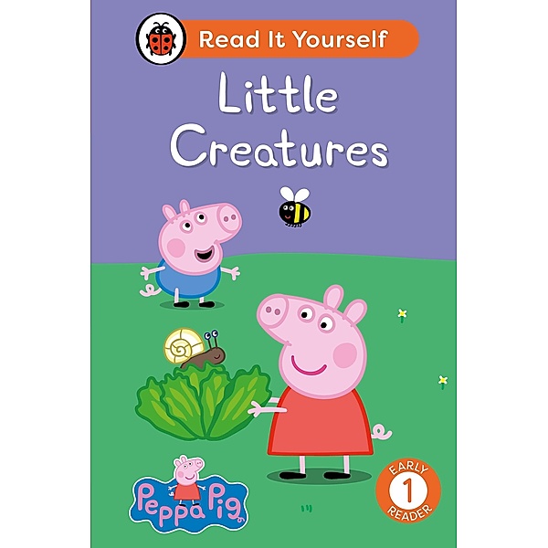 Peppa Pig Little Creatures: Read It Yourself - Level 1 Early Reader / Read It Yourself, Ladybird, Peppa Pig