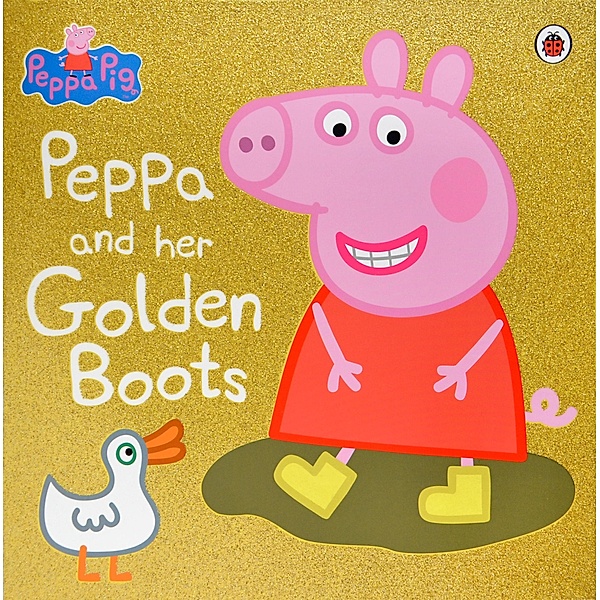 Peppa Pig: Peppa and Her Golden Boots / Peppa Pig, Peppa Pig