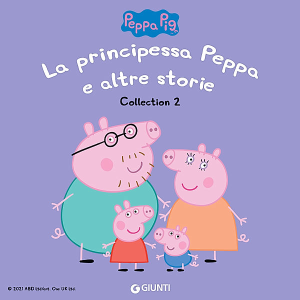Peppa Pig - Peppa Pig Collection n.2: La principessa Peppa e altre storie, D'Achille Silvia
