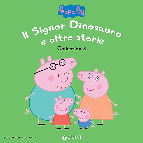 Peppa Pig - Peppa Pig Collection n.3: Il Signor Dinosauro e altre storie, D'Achille Silvia