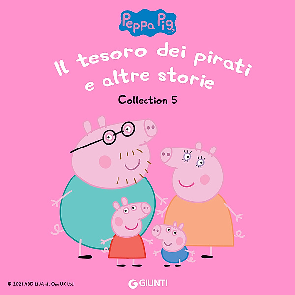 Peppa Pig - Peppa Pig Collection n.5: Il tesoro dei pirati e altre storie, D'Achille Silvia