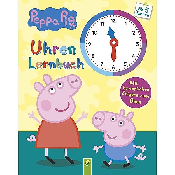 Peppa Pig / Peppa Pig Uhrenlernbuch. Mit beweglichen Zeigern zum Üben. Für Kinder ab 5 Jahren