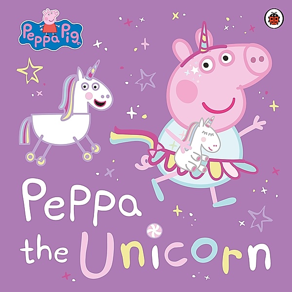 Peppa Pig: Peppa the Unicorn / Peppa Pig, Peppa Pig