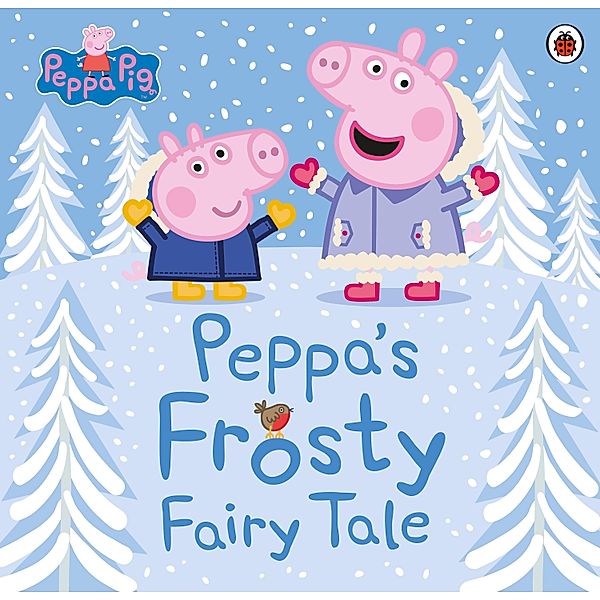 Peppa Pig: Peppa's Frosty Fairy Tale / Peppa Pig, Peppa Pig