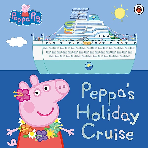 Peppa Pig: Peppa's Holiday Cruise / Peppa Pig, Peppa Pig