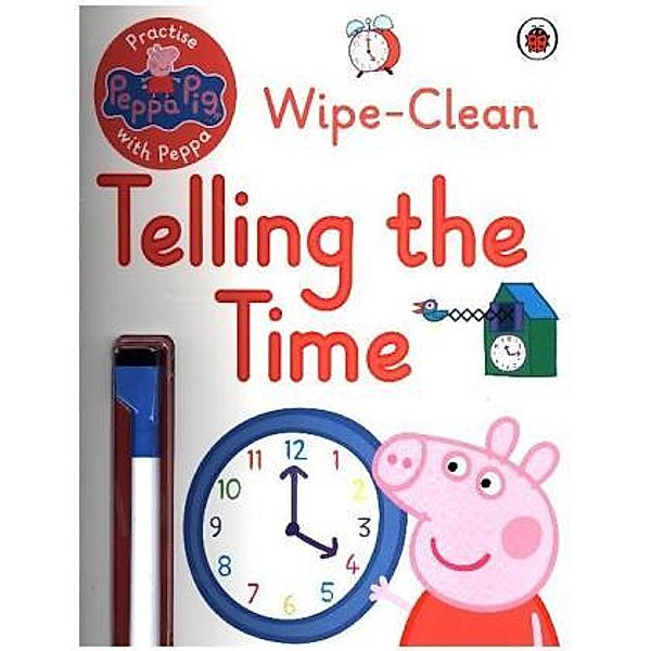Peppa Pig: Practise with Peppa: Wipe-Clean Telling the Time, Peppa Pig