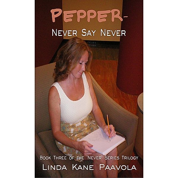 Pepper: Never Say Never: Book Three of the 'Never' Trilogy, Linda Kane Paavola