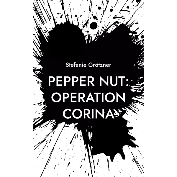 Pepper Nut: Operation Corina, Stefanie Grötzner