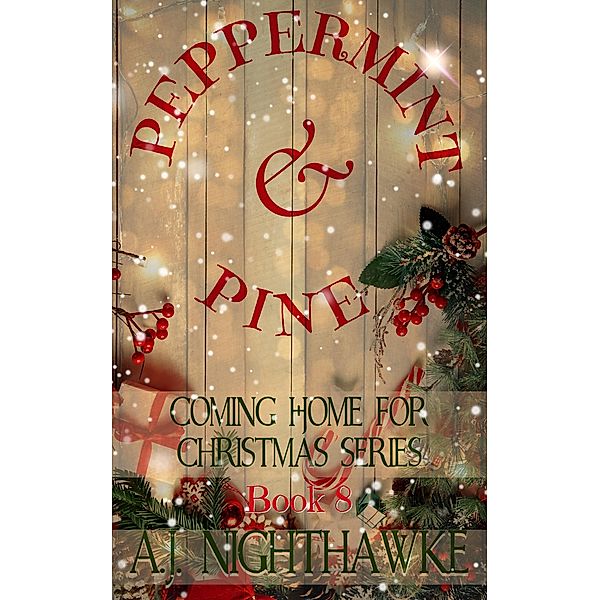 Peppermint & Pine (Coming Home for Christmas Series, #8) / Coming Home for Christmas Series, A. J. Nighthawke