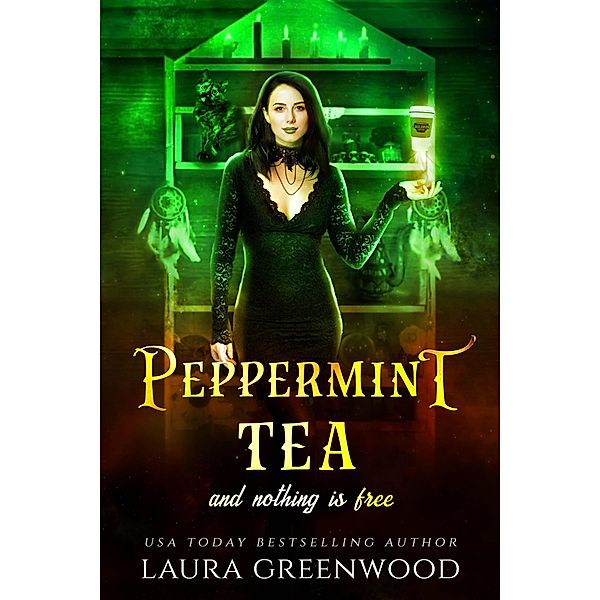 Peppermint Tea And Nothing Is Free (Cauldron Coffee Shop, #3) / Cauldron Coffee Shop, Laura Greenwood
