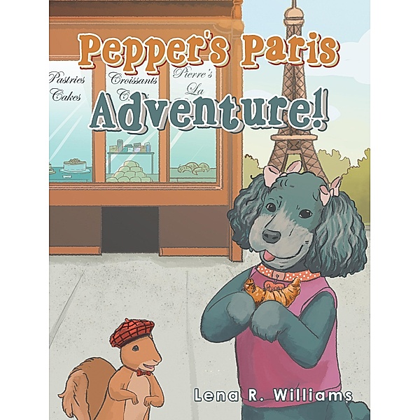 Pepper's Paris Adventure!, Lena R. Williams